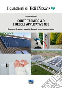 Conto Termico 3.0 e regole applicative GSE. Commento, procedure operative, requisiti tecnici e amministrativi libro