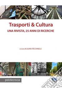 Trasporti & Cultura. Una rivista, 25 anni di ricerche libro
