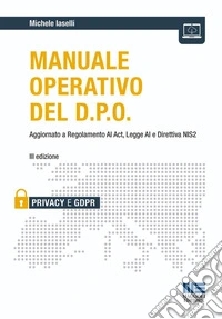 Manuale operativo del D.P.O. Aggiornato a Regolamento AI Act, Legge AI e Direttiva NIS2 libro
