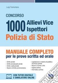 Concorso 1000 allievi vice ispettori Polizia di Stato. Manuale completo per le prove scritta ed orale. Con software di simulazione libro