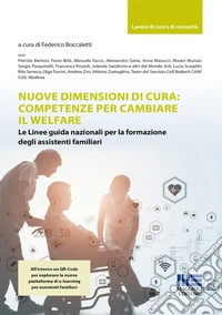 Nuove dimensioni di cura: competenze per cambiare il welfare. Le Linee guida nazionali per la formazione degli assistenti familiari. Con QR Code libro