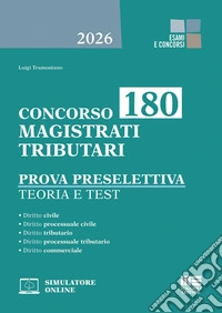 Concorso 180 magistrati tributari. Prova preselettiva. Teoria e test. Con espansione online libro