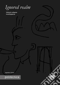 Ignored realm. Visioni urbane multispecie libro