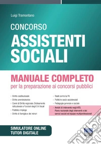 Concorso assistenti sociali. Manuale completo per la preparazione ai concorsi pubblici. Con Simulatore di quiz