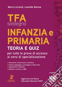 TFA sostegno infanzia e primaria. Teoria e quiz per tutte le prove di accesso ai corsi di specializzazione. Aggiornato alle nuove indicazioni nazionali 2025. Con simulazioni online. Con tutor digitale libro