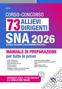 Concorso 73 allievi dirigenti SNA 2026. Manuale di preparazione per tutte le prove. Con espansione online libro