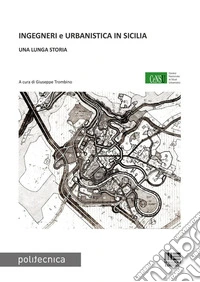 Ingegneri e urbanistica in Sicilia. Una lunga storia libro