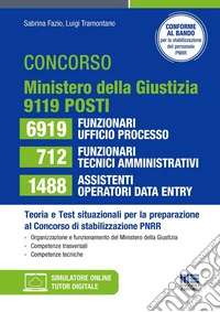 Concorso Ministero della Giustizia. Teoria e test situazionali per la preparazione al Concorso di stabilizzazione PNRR 9119 posti. 6919 funzionari ufficio processo. 712 funzionari tecnici-amministrativi. 1488 assistenti operatori data entry. Teoria  libro