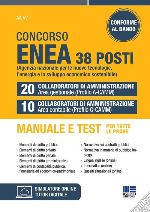 Concorso Enea 38 posti. 20 collaboratori di amministrazione area gestionale (Profilo A-CAMM). 10 collaboratori di amministrazione area contabile (Profilo C-CAMM). Manuale e test per tutte le prove. Con software di simulazione