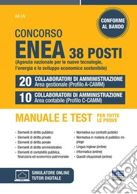 Concorso Enea 38 posti. 20 collaboratori di amministrazione area gestionale (Profilo A-CAMM). 10 collaboratori di amministrazione area contabile (Profilo C-CAMM). Manuale e test per tutte le prove. Con software di simulazione libro