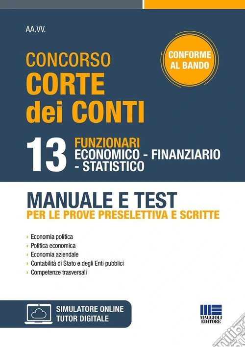 Concorso Corte dei conti. 13 funzionari economico finanziario statistico. Manuale e test per le prove preselettiva e scritte