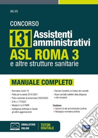 Concorso 131 assistenti amministrativi ASL Roma 3 e altre strutture sanitarie. Manuale completo libro