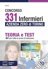 Concorso 331 infermieri Azienda Zero di Torino. Kit: teoria e test per tutte le prove di selezione. Con software di simulazione libro