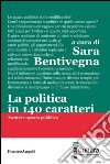 La politica in 140 caratteri. Twitter e spazio pubblico libro