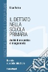 Il dettato nella scuola primaria. Analisi di una pratica di insegnamento libro