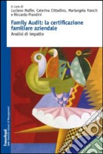 Family audit: la certificazione familiare aziendale. Analisi di impatto libro