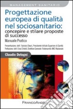 Progettazione europea di qualità nel sociosanitario: concepire e stilare proposte di successo. Manuale pratico