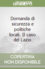 Domanda di sicurezza e politiche locali. Il caso del Lazio