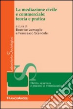 La mediazione civile e commerciale: teoria e pratica libro