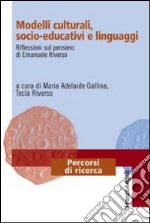 Modelli culturali, socio-educativi e linguaggi. Riflessioni sul pensiero di Emanuele Riverso libro