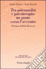 Tra psicoanalisi e psicoterapia: un ponte verso l'avvenire libro