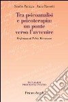 Tra psicoanalisi e psicoterapia: un ponte verso l'avvenire libro