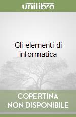 Gli elementi di informatica libro