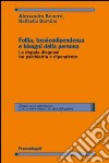 Follia, tossicodipendenza e bisogni della persona. La doppia diagnosi tra psichiatria e dipendenze libro