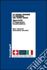 La banca Ticinese e l'impresa del Nord Italia. Opportunità d'integrazione transfrontaliera libro