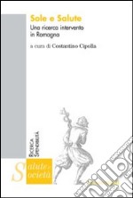 Sole e salute. Una ricerca intervento in Romagna libro