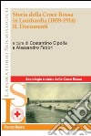 Storia della Croce Rossa in Lombardia (1859-1914). Vol. 2: Documenti libro