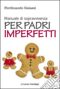 Manuale di sopravvivenza per padri imperfetti