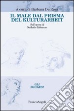 Il male dal prisma del Kulturarbeit. Sull'opera di Nathalie Zaltzman libro