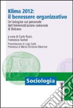 Klima 2012: il benessere organizzativo. Un'indagine sul personale dell'amministrazione comunale di Bolzano libro