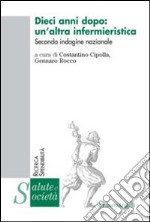 Dieci anni dopo: un'altra infermieristica. Seconda indagine nazionale libro