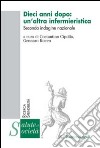 Dieci anni dopo: un'altra infermieristica. Seconda indagine nazionale libro