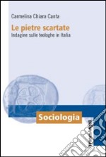 Le pietre scartate. Indagine sulle teologhe in Italia libro