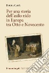Per una storia dell'asilo nido in Europa tra Otto e Novecento libro di Caroli Dorena