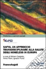 SAFYA. Un approccio transdisciplinare alla salute degli homeless in Europa libro