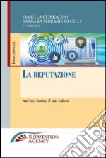 La reputazione. Nel tuo nome, il tuo valore libro