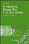 Il profeta. Padre Pio e la sua opera. Un'analisi sociologica libro