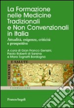 La formazione nelle medicine tradizionali e non convenzionali in Italia. Attualità, esigenze, criticità e prospettive libro