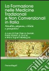 La formazione nelle medicine tradizionali e non convenzionali in Italia. Attualità, esigenze, criticità e prospettive libro
