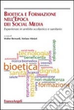 Bioetica e formazione nell'epoca dei social media. Esperienze in ambito scolastico e sanitario libro