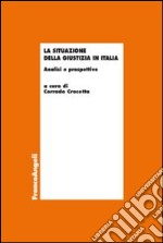 La situazione della giustizia in Italia. Analisi e prospettive libro