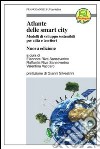 Atlante delle smart city. Modelli di sviluppo sostenibili per città e territori libro