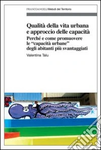Qualità della vita urbana e approccio delle capacità. Perché e come promuovere le «capacità urbane» degli abitanti più svantaggiati