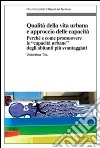 Qualità della vita urbana e approccio delle capacità. Perché e come promuovere le «capacità urbane» degli abitanti più svantaggiati libro