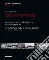 Identity matters. Architettura tra individualismo e omologazione-Architecture between individualism and homologation. Ediz. bilingue libro di Salvi Riccardo