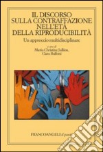 Il discorso sulla contraffazione nell'età della riproducibilità. Un approccio multidisciplinare libro